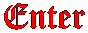 Enter